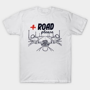 More road please. Passion for motorbikes T-Shirt